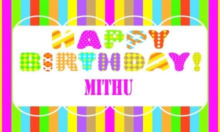 Mithu Birthday  Wishes – Happy Birthday Mithu – Birthday Songs