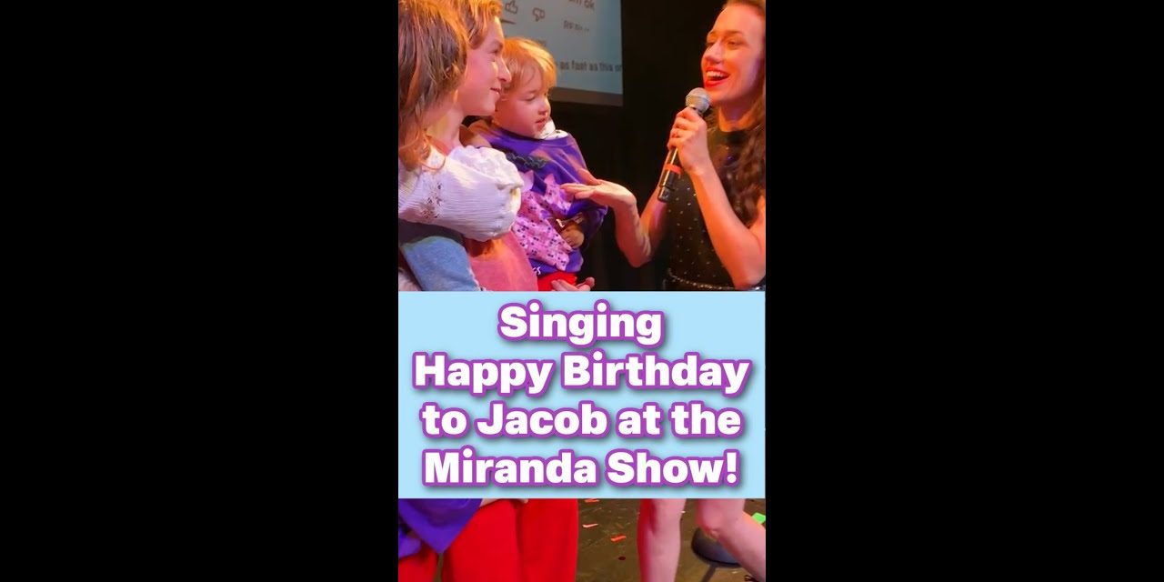 Colleen singing “Happy Birthday” to Jacob at the Miranda Sings show! – Birthday Songs