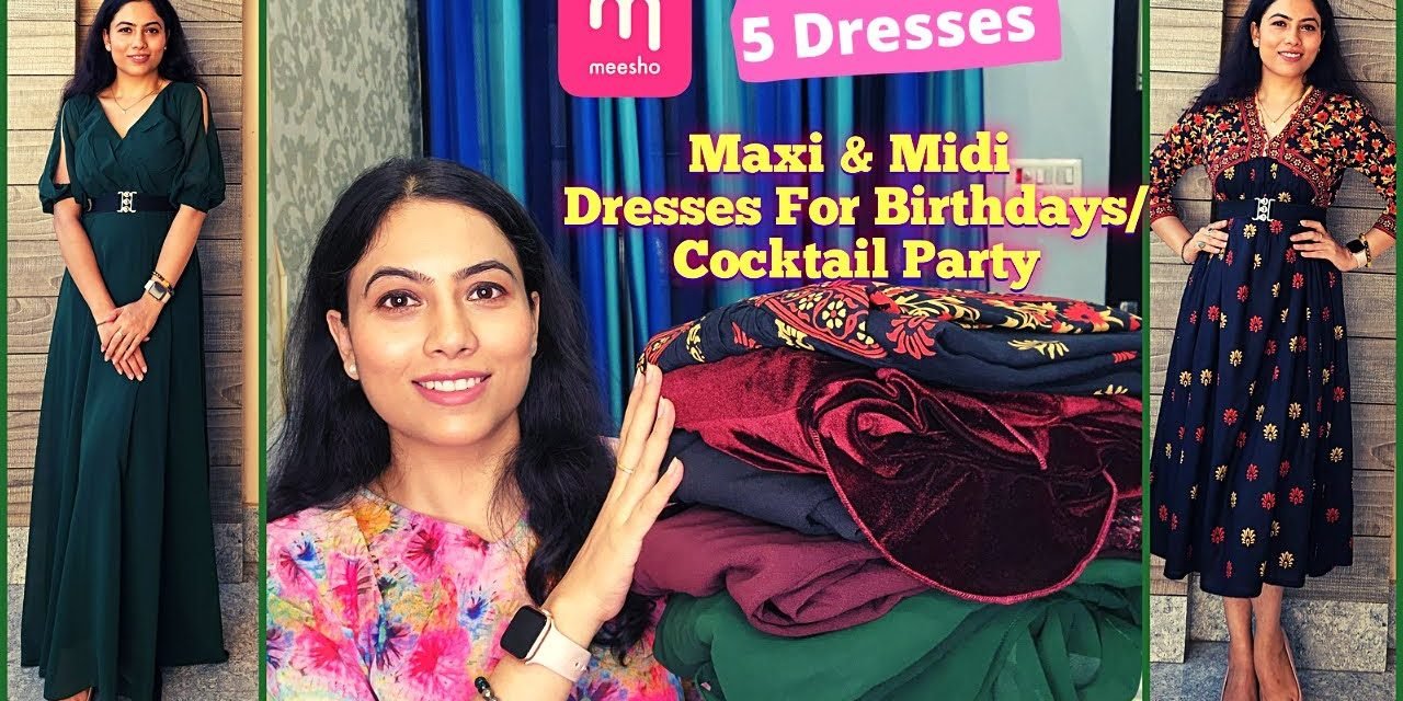 Meesho Maxi & Midi Dress Haul | Birthdays Cocktail Party Dresses |  Dresses Try on Haul |Meesho Haul – Famous Bdays