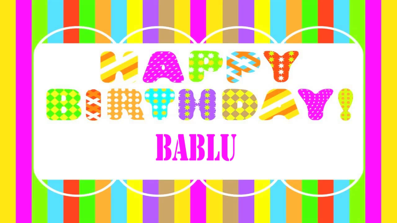 Bablu Birthday Wishes – Happy Birthday BABLU – Birthday Songs