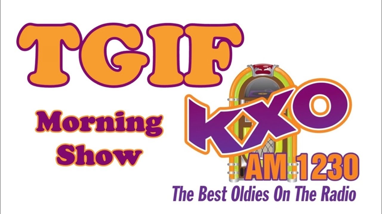 KXO Radio AM 1230 Morning Show Friday June 17, 2022 TGIF – Famous Bdays