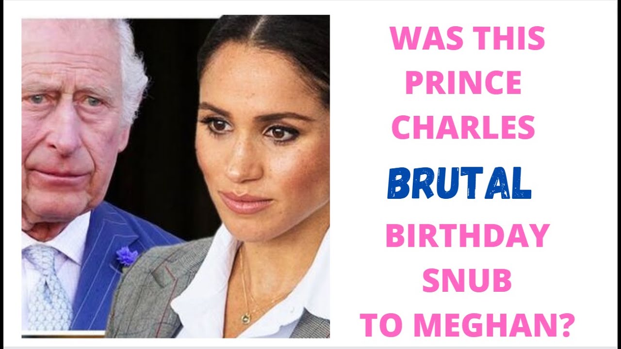 HOW CHARLES BRUTAL SNUB TO MEGHAN’S BIRTHDAY JOY? #royalfamily #meghanmarkle #princeharry – Famous Bdays