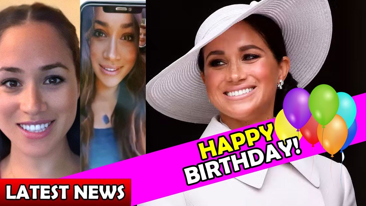 Meghan's Birthday Wish / Happy Birthday / Meghan and Harry Latest News – Birthday Songs