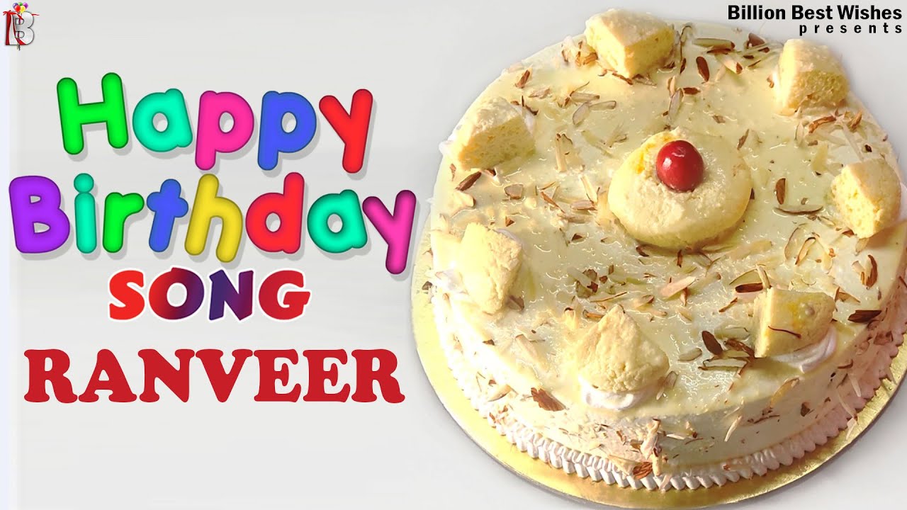 Ranveer Birthday Song – Happy Birthday Ranveer – Birthday Songs