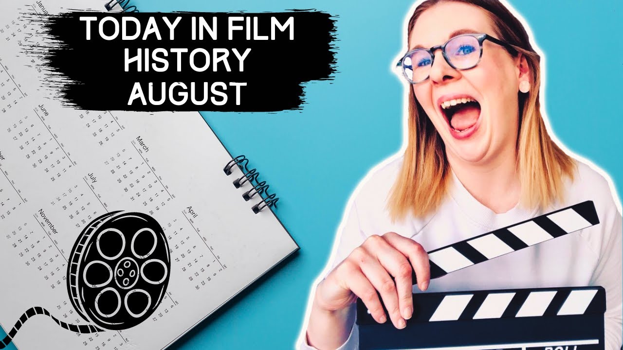 TODAY IN FILM HISTORY AUGUST – FILM HISTORY REVIEW – ON THIS DAY IN HISTORY – Famous Bdays